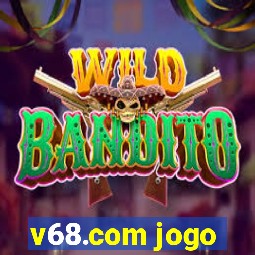 v68.com jogo